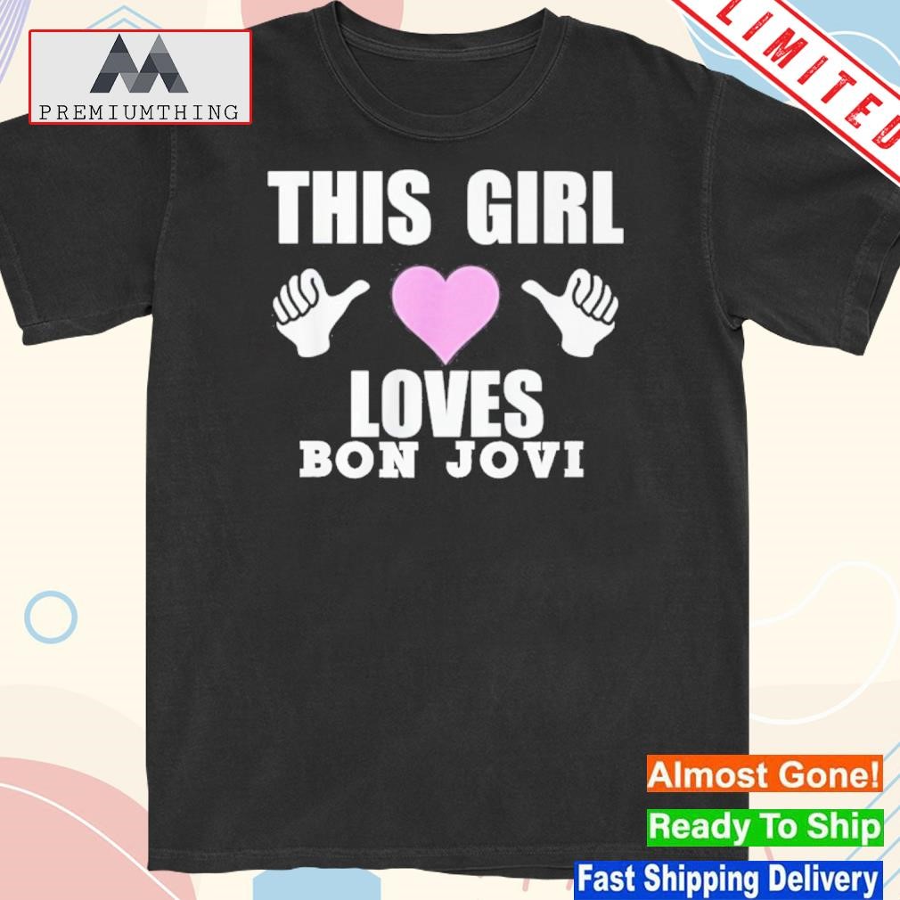 Official this girl loves bon jovI shirt