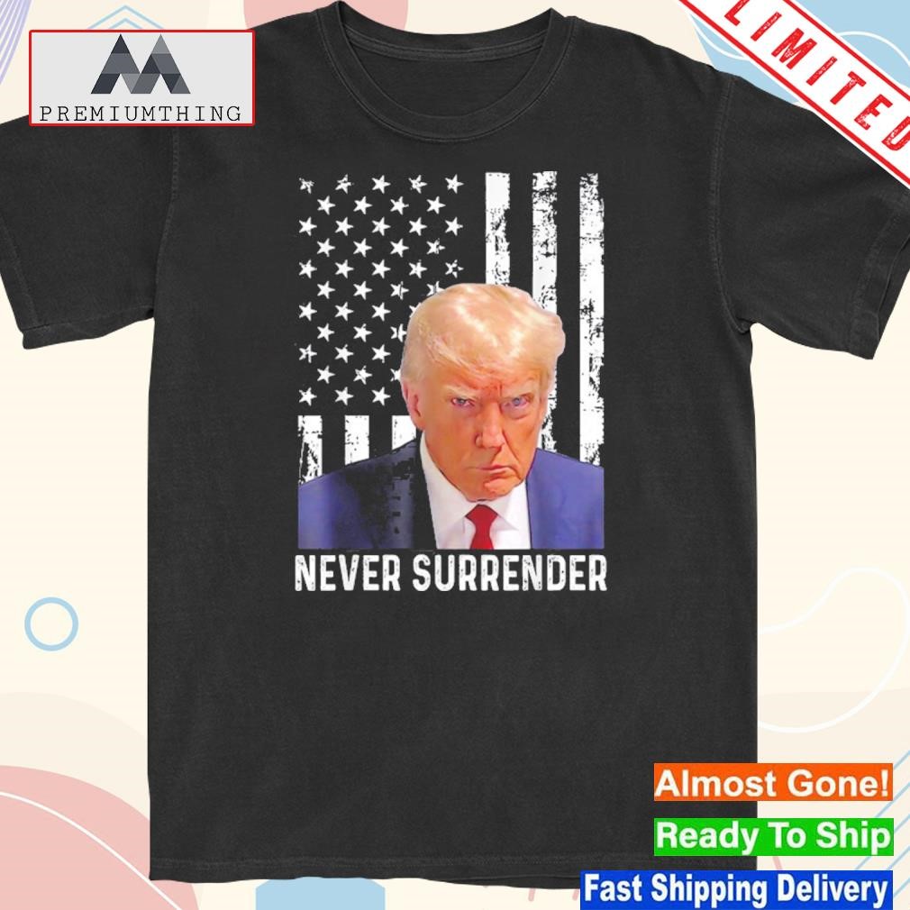 Official trump shot – Donald Trump shot – never surrender shirt