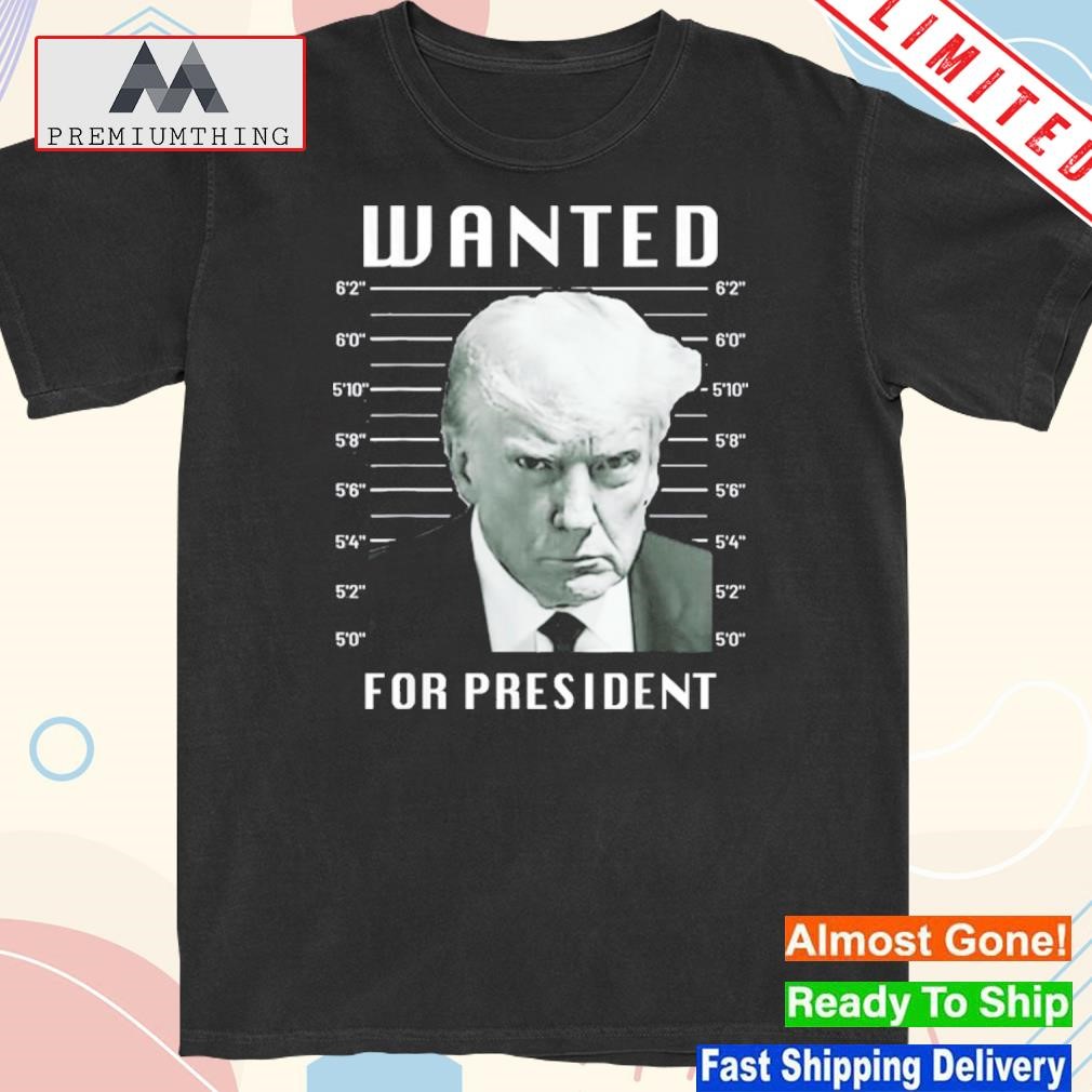 Official wanted Trump For President – Trump Mug Shot Never Surrender T-Shirt