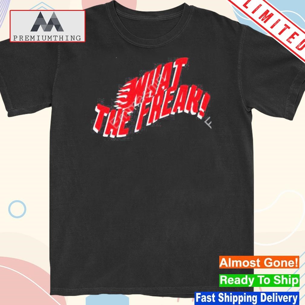 Official what The Freak Wavy shirt