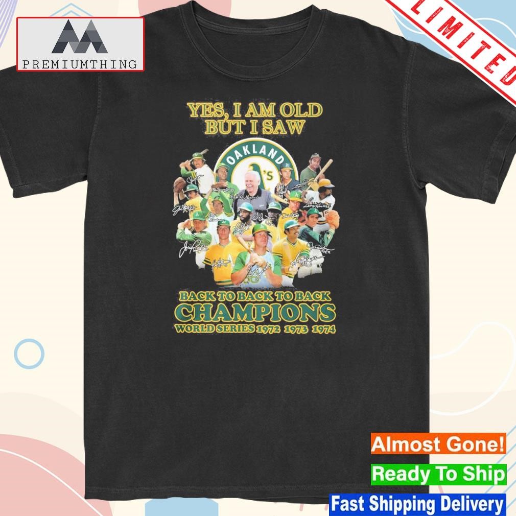 Official yes I Am Old But I Saw Oakland Champions Shirt