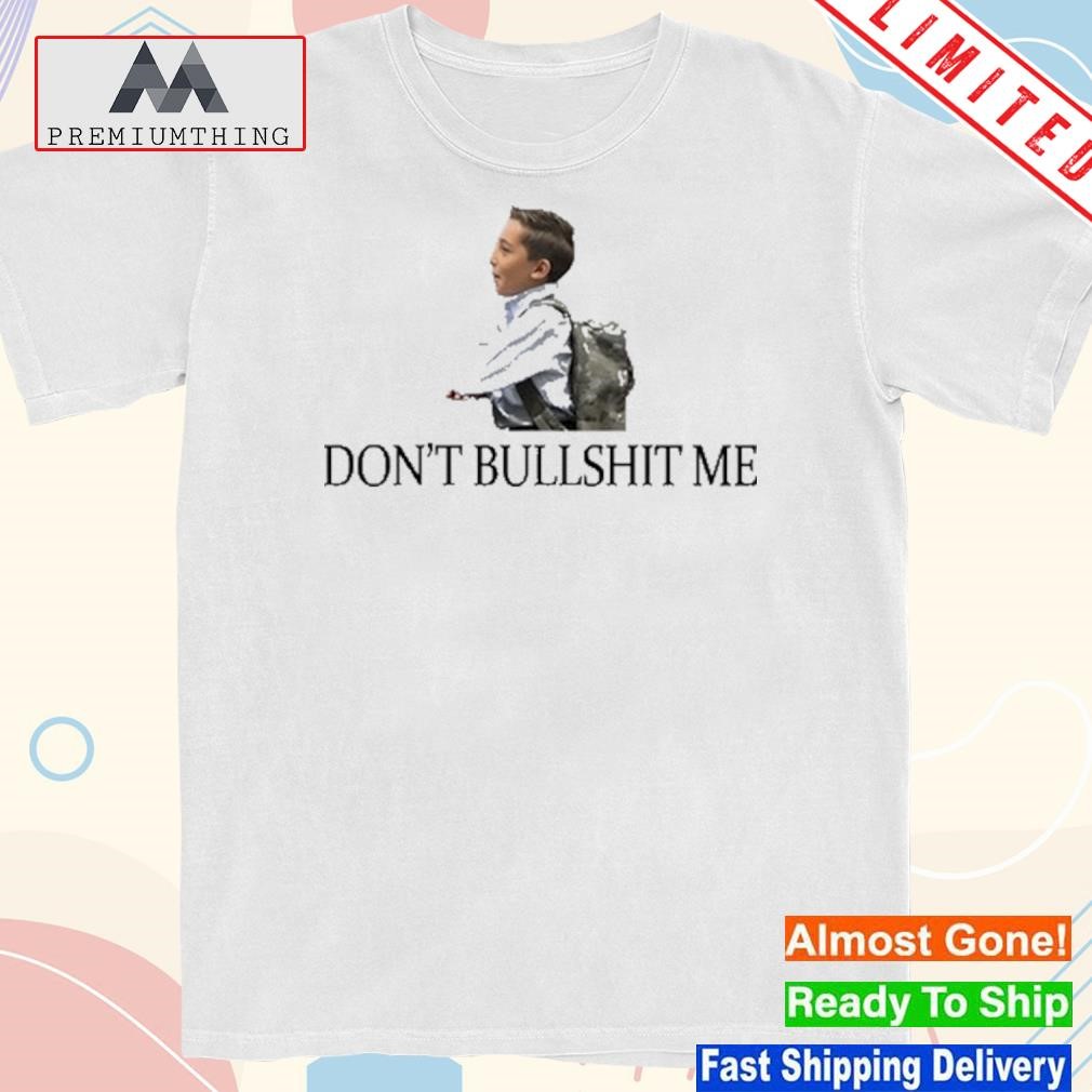 Official young Man Don't Bullshit Me Shirt