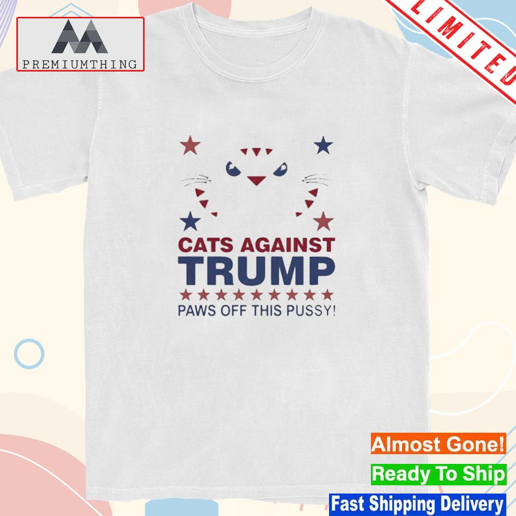 Design cats against Trump paws off this pussy shirt