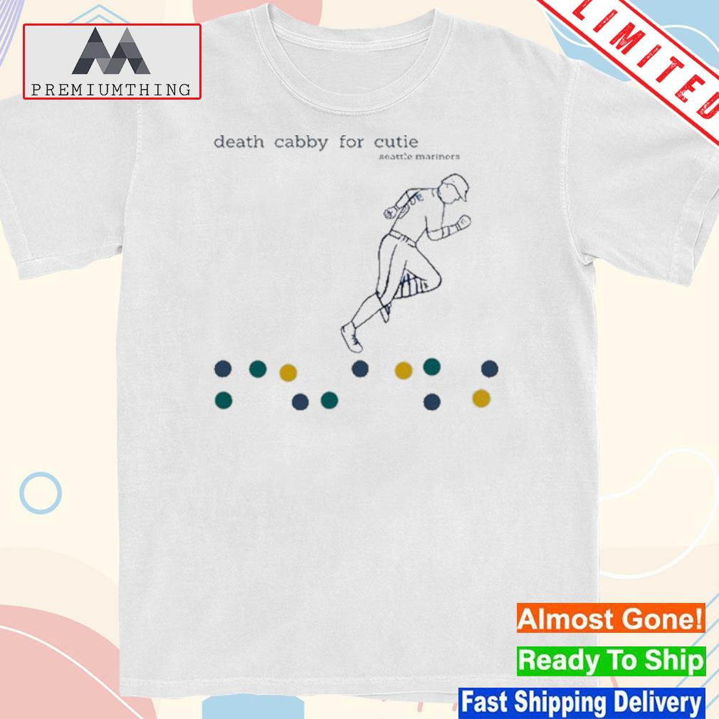 Design death Cabby For Cutie Seattle Mariners Tee Shirt