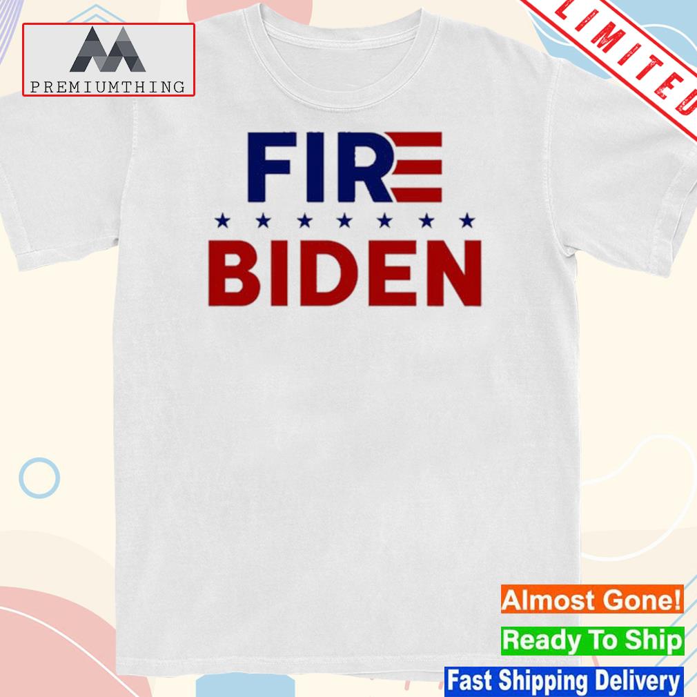 Design fire Biden shirt