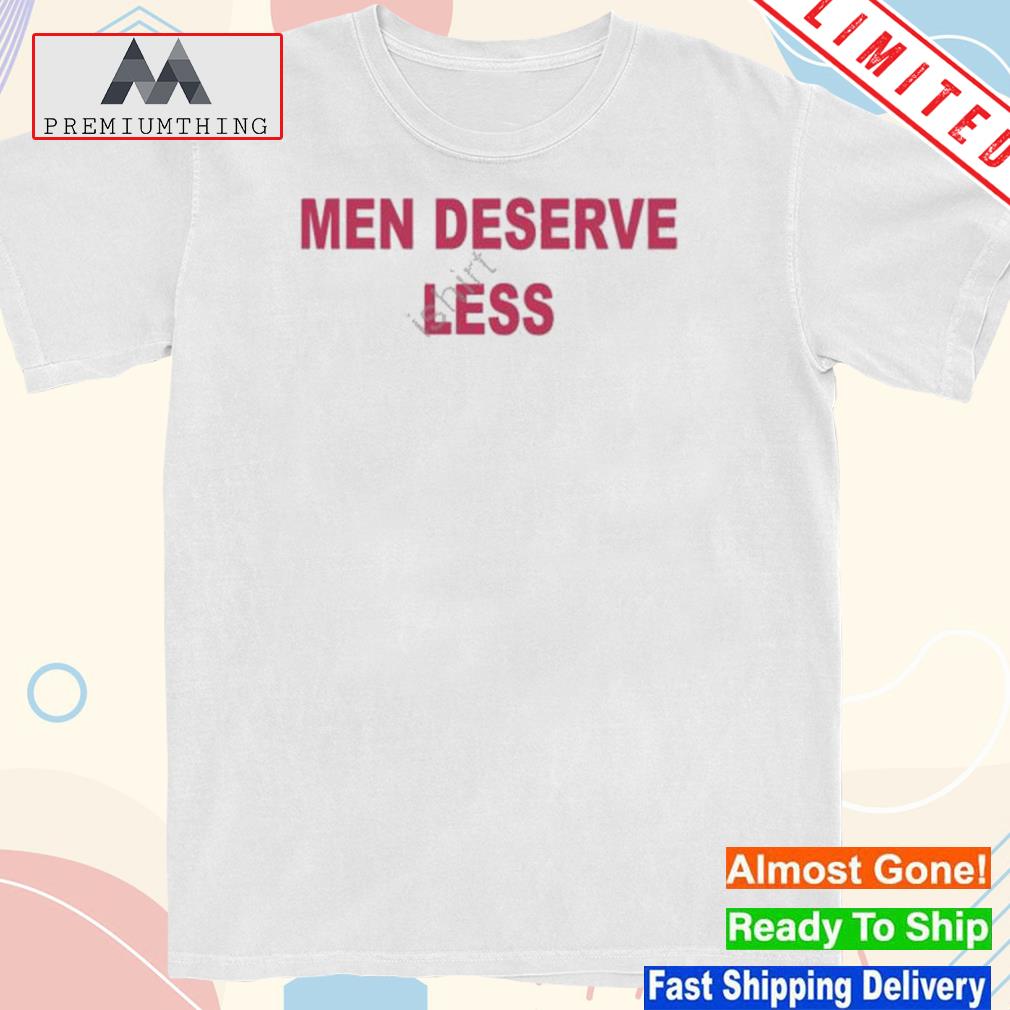 Design men deserve less shirt