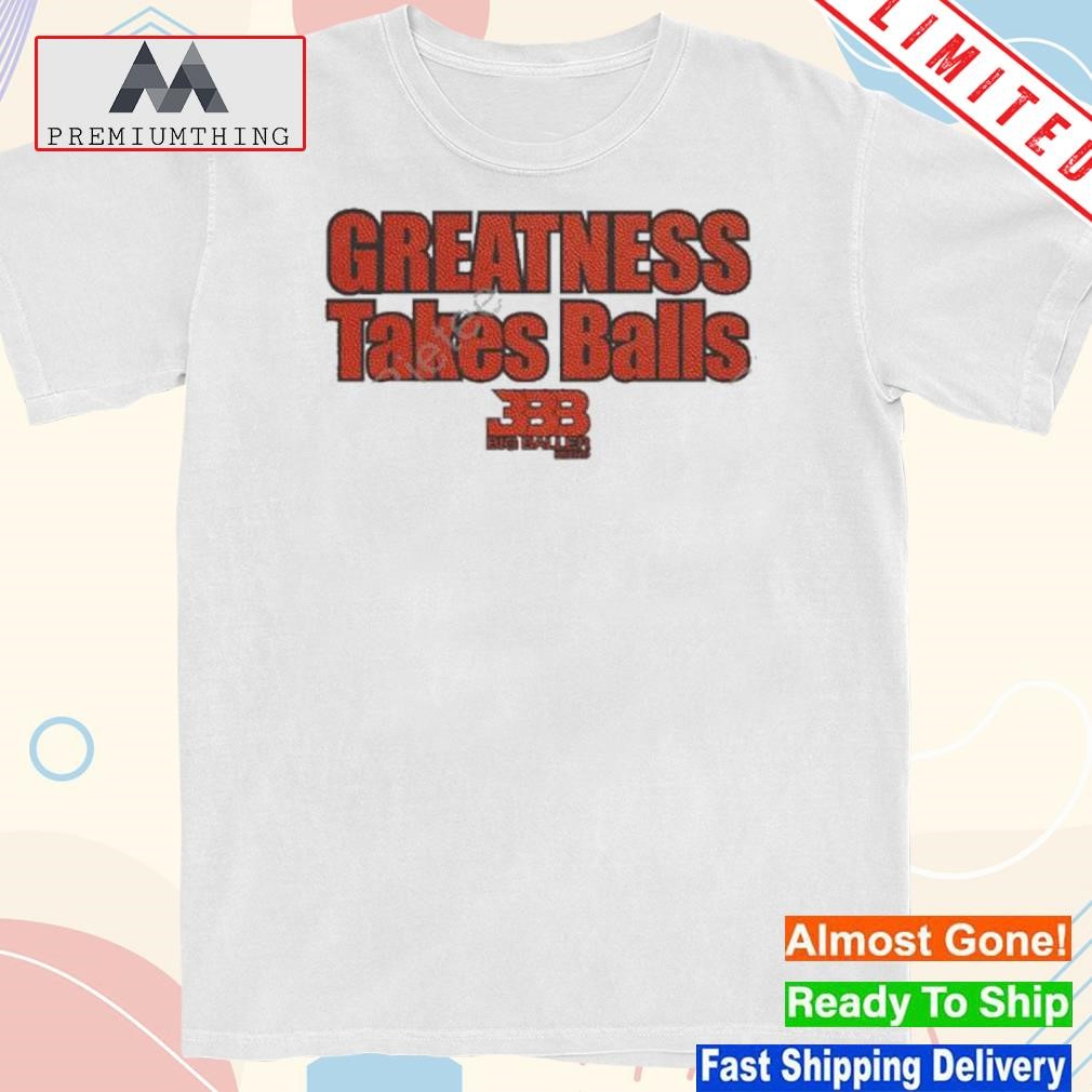 Gtb basketball greatness takes balls 2023 t-shirt