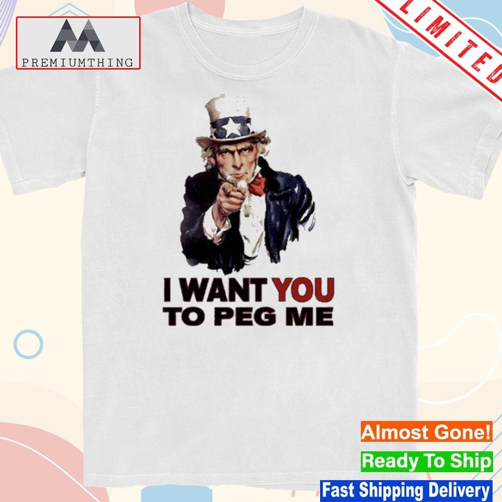I want you to peg me shirt