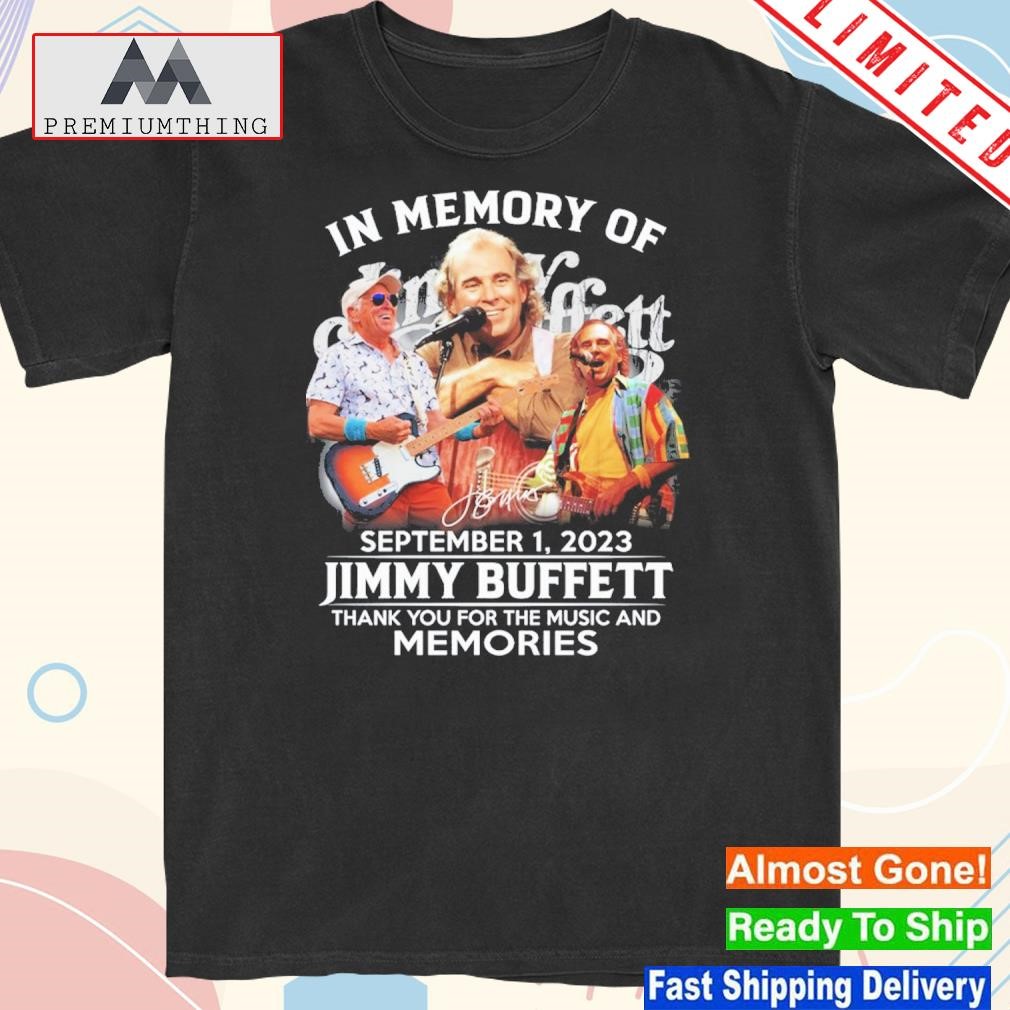 In Memory Of September 1, 2023 Jimmy Buffett Thank You For The Music And Memories shirt