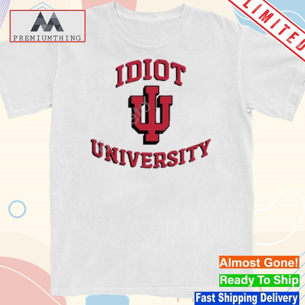 Indiana idiot university shirt