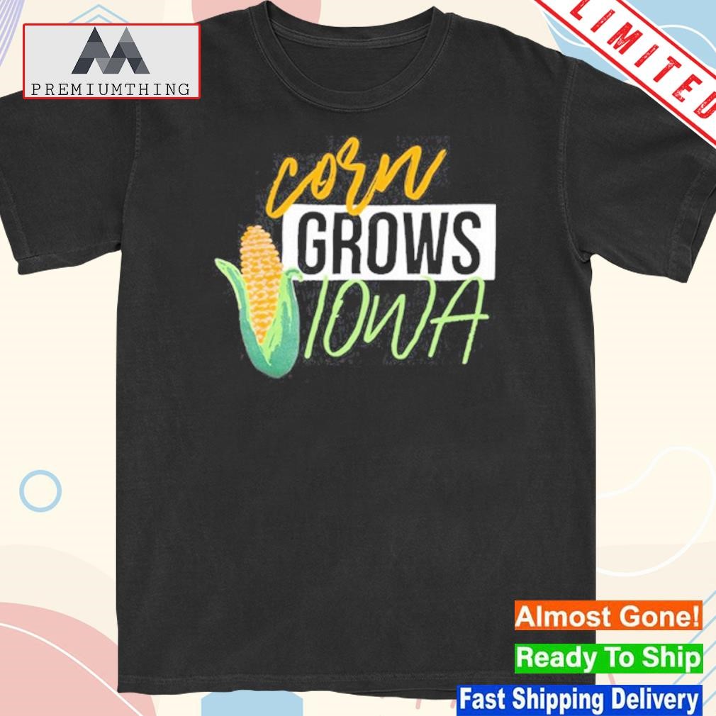 Iowa Corn Grows TShirt