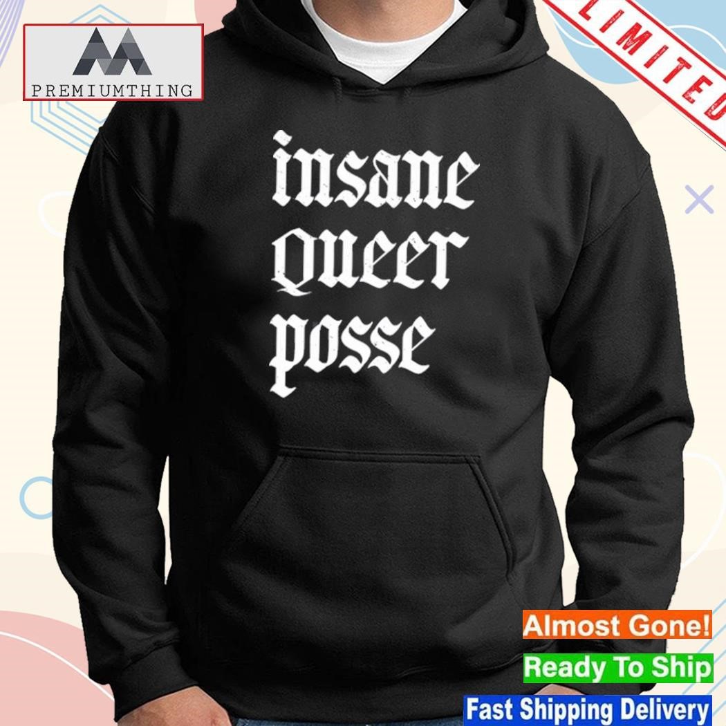 Mudzisonmolly insane queer posse shirt hoodie.jpg