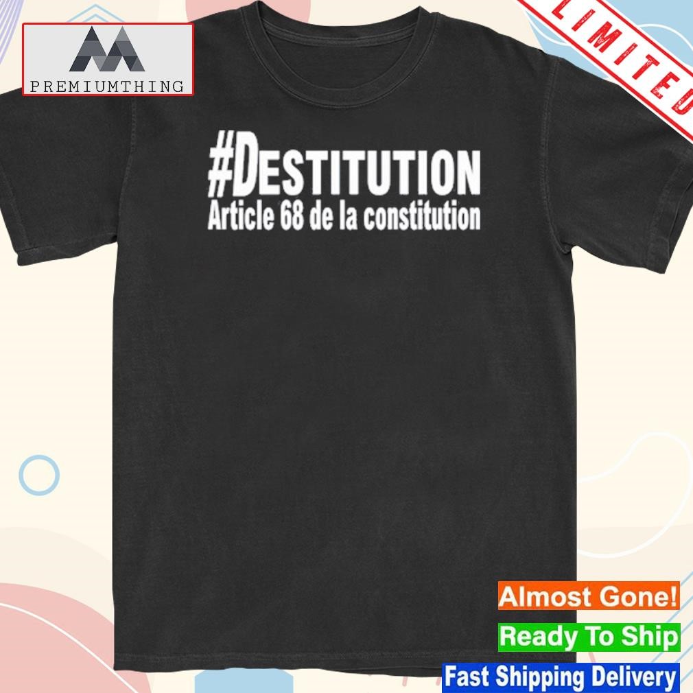 Official #Destitution Article 68 De La Constitution Shirt