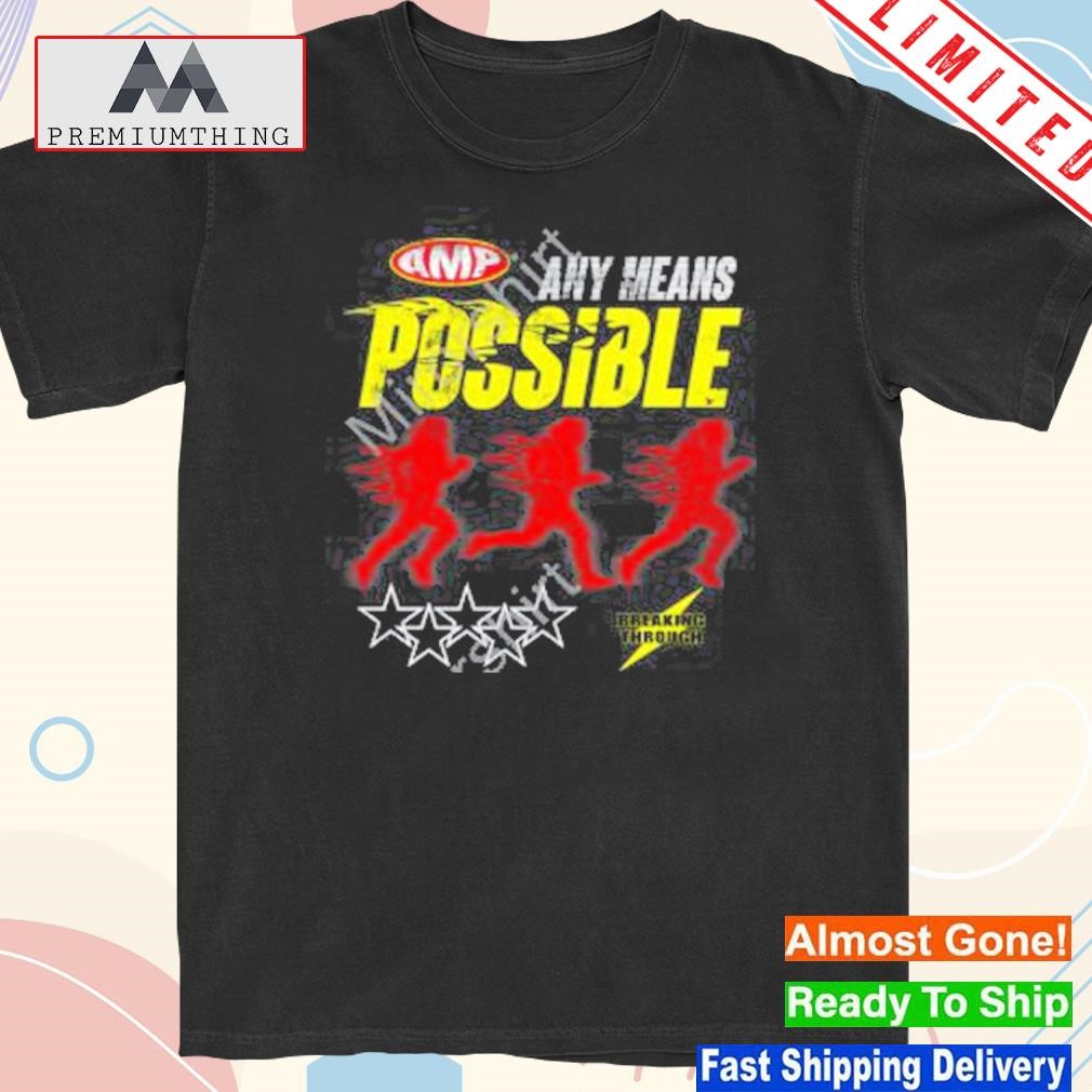 Official any means possible break through shirt