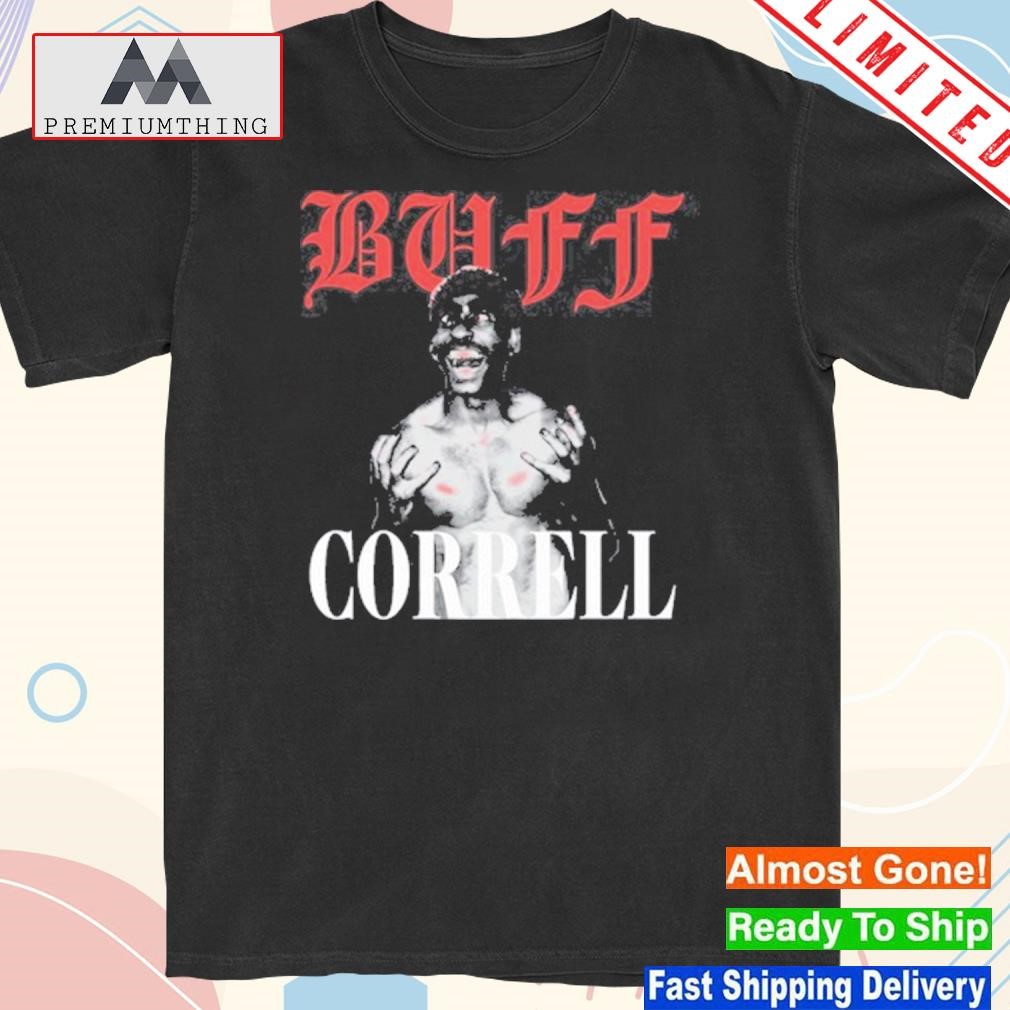Official correll B Buff Correll Screaming Buff Correll 2023 shirt
