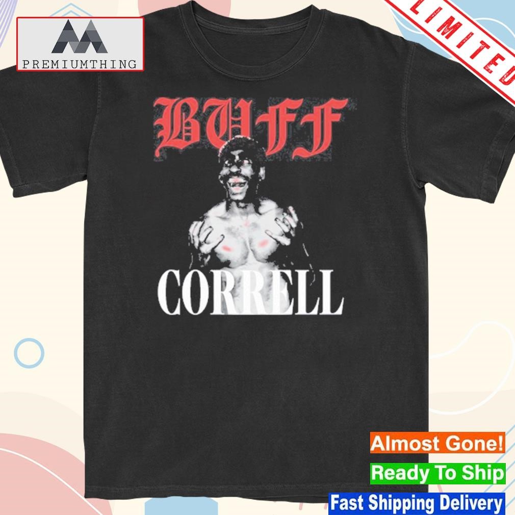 Official correll B Buff Correll Screaming Buff Correll Shirt