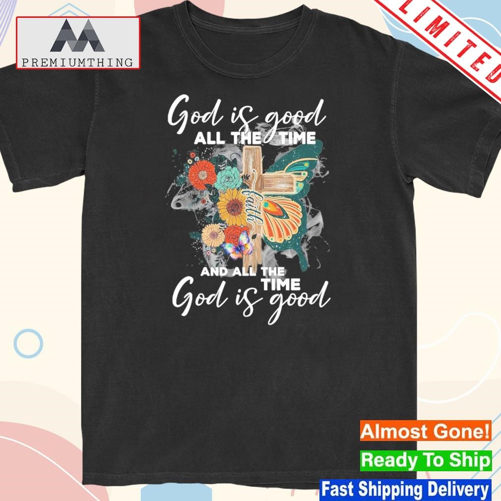 Official god is good all the time and all the god is good shirt