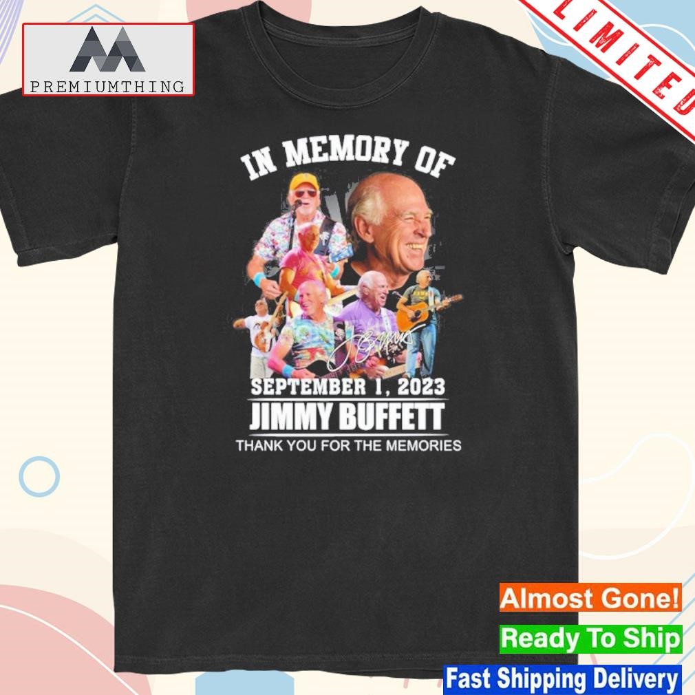 Official in Memory Of September 1 2023 Jimmy Buffett Thank You For The Memories Signatures Shirt