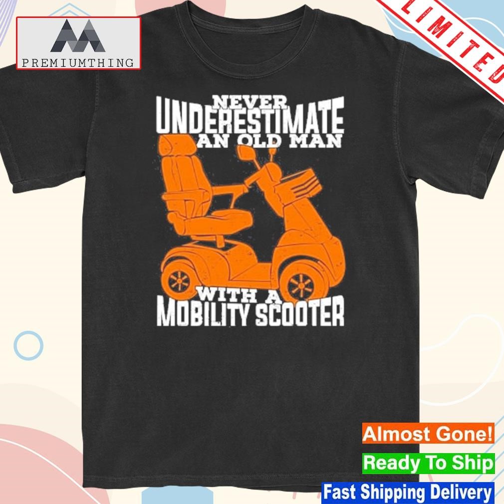 Official never underestimate an old man with a mobility scooter shirt