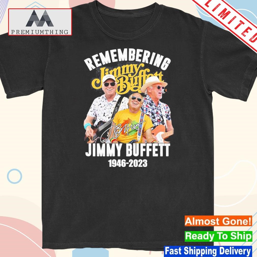 Official remembering jimmy buffett 1946 2023 memories shirt
