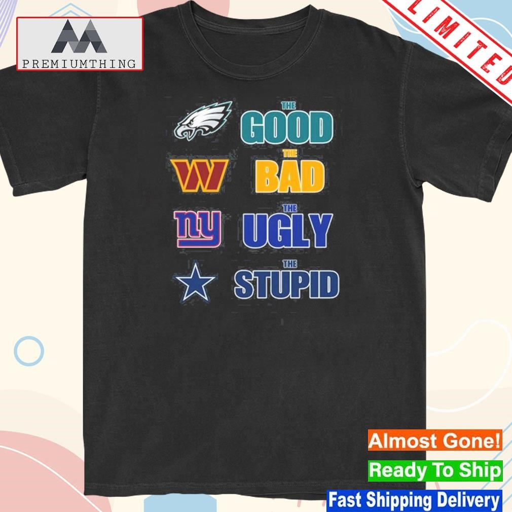 Philadelphia eagles the good the bad the ugly and the stupid shirt