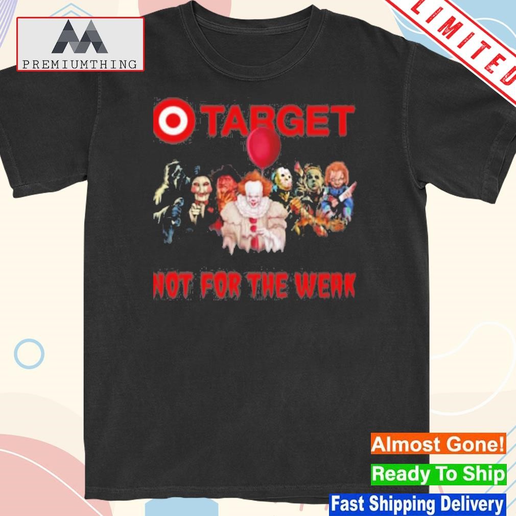 Target Not For The Weak shirt