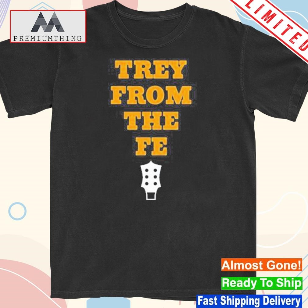 Trey From The Fe 2023 Shirt