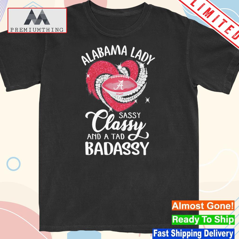 Official alabama lady sassy classy and a tad badassy shirt