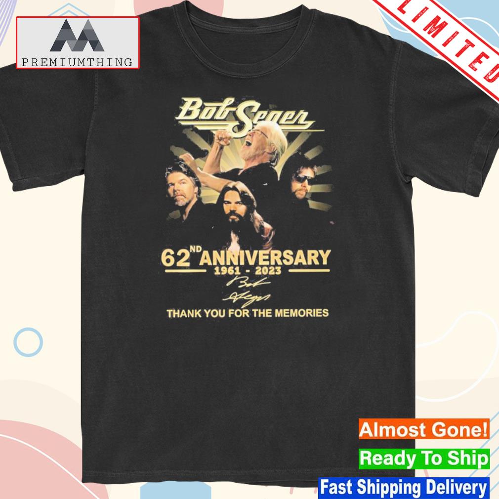 Official bob Seger 62nd Anniversary 1961-2023 Thank You For The Memories Signatures T-Shirt
