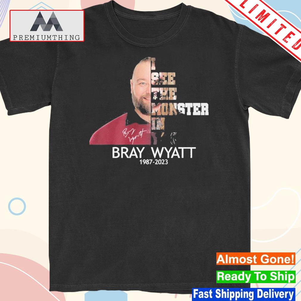 Official i see the monster in you bray wyatt 1987 2023 shirt