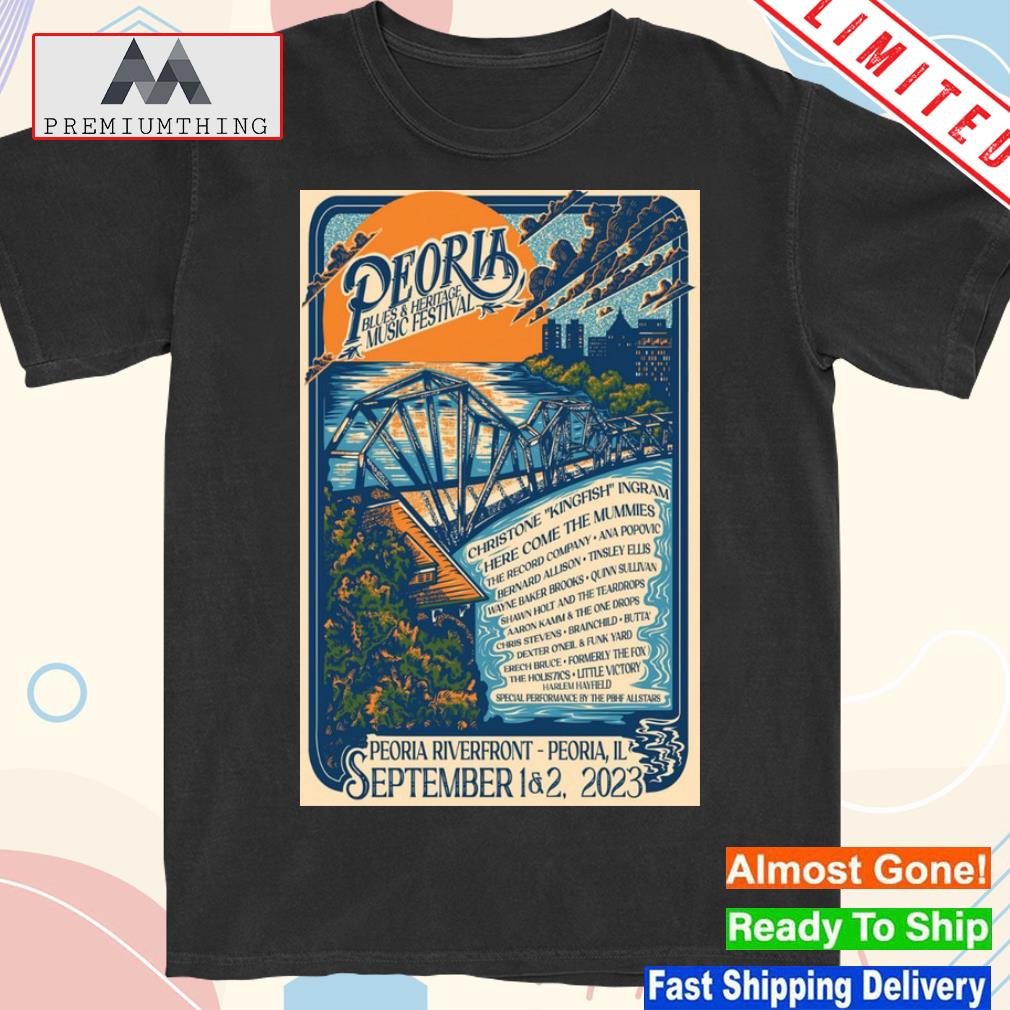 Official peoria blues and heritage music festival sep 1 and 2 2023 peoria il poster shirt