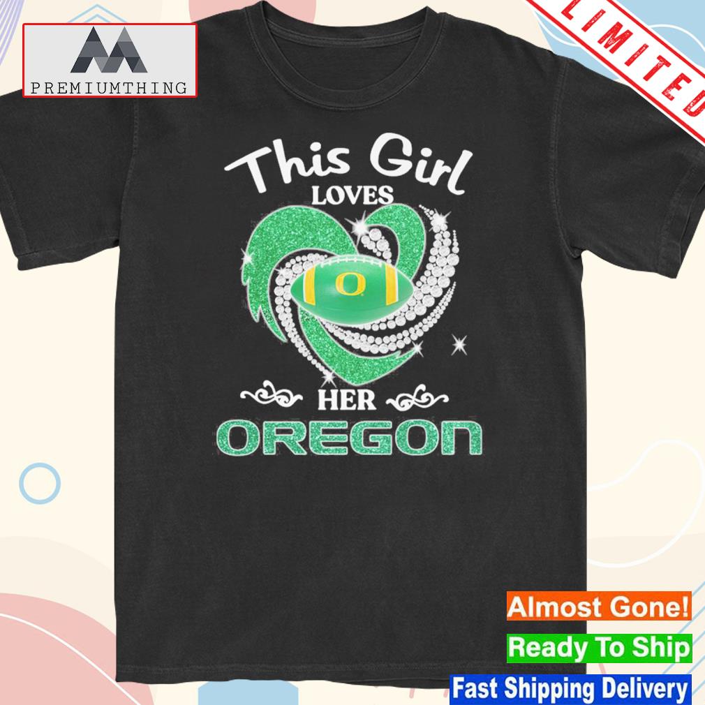 Official this girl loves her Oregon shirt