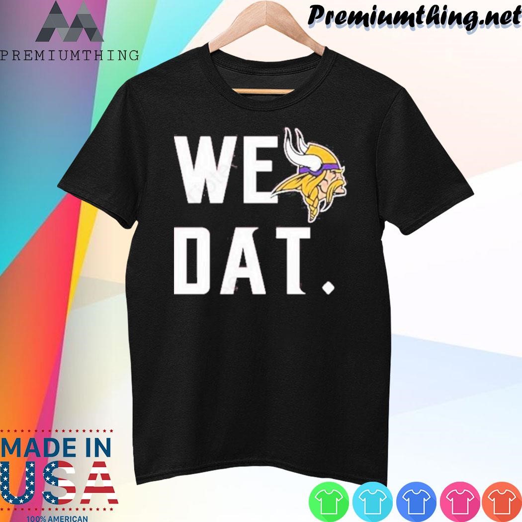 Design Aime Dewitt Minnesota Vikings We Dat shirt