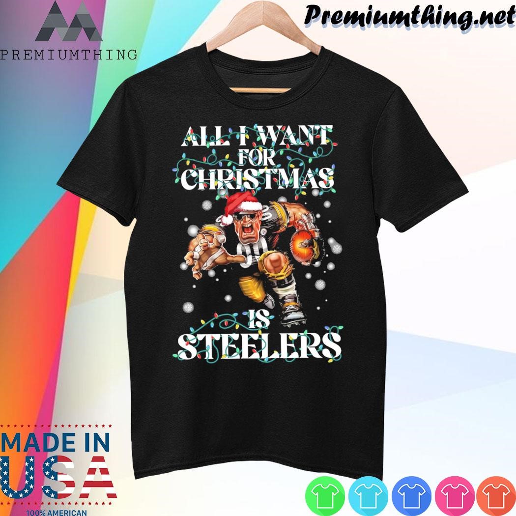 Design All I want for christmas is Pittsburgh Steelers mascot titan hat santa christmas 2023 shirt