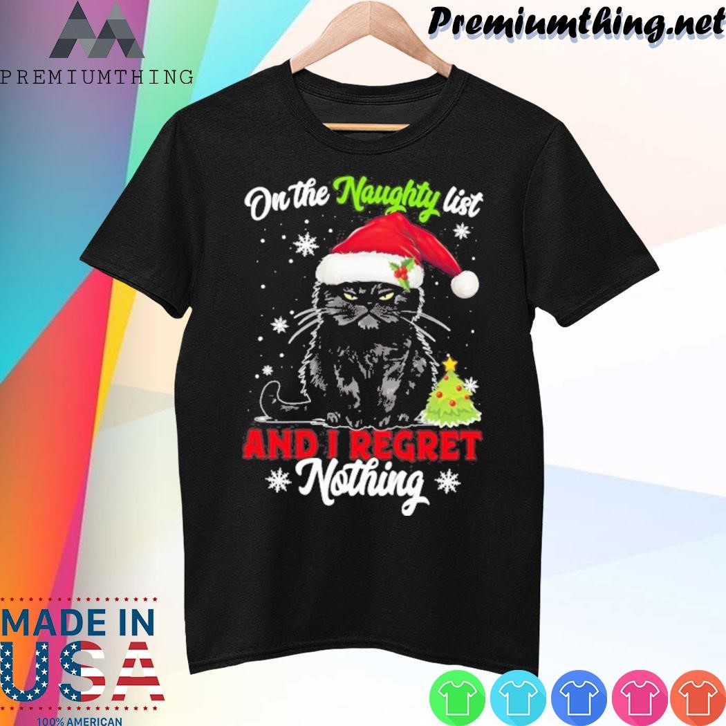Design Cat hat santa on the naughty list and I regret nothing christmas shirt