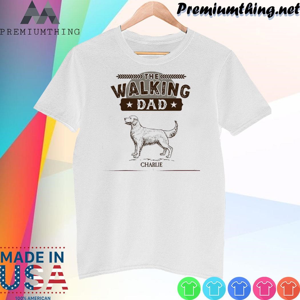 Design Charlie dog the walking dad shirt