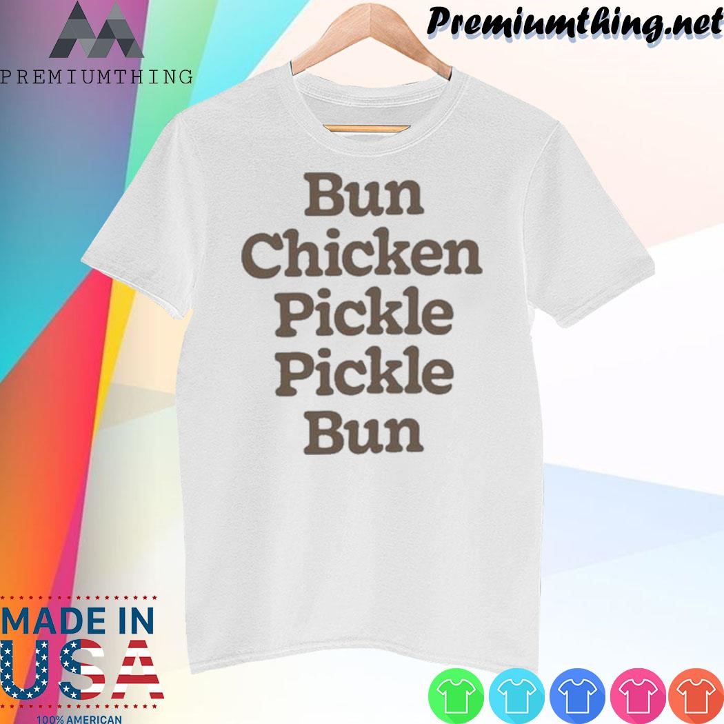 Design Chick Fil A Merch Bun Chicken Pickle Pickle Bun shirt