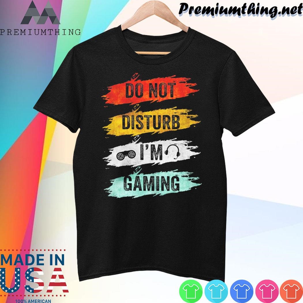 Design Do not disturb I'm gaming shirt
