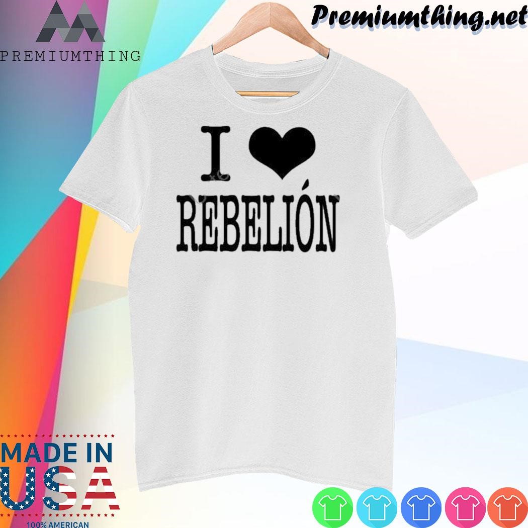 Design Ericdoa Merch I Love Rebelión shirt