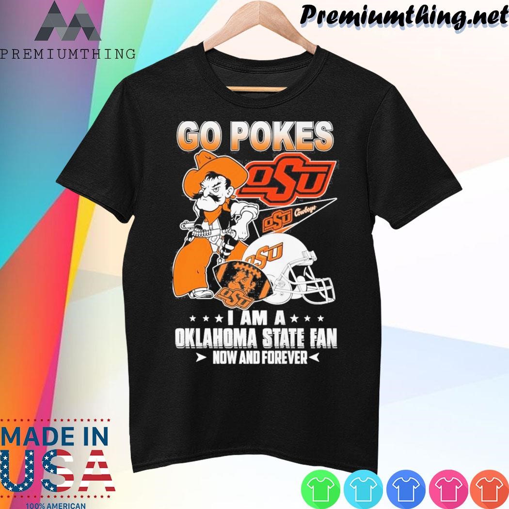 Design Go Pokes I am a Oklahoma State dan now and forever mascot shirt