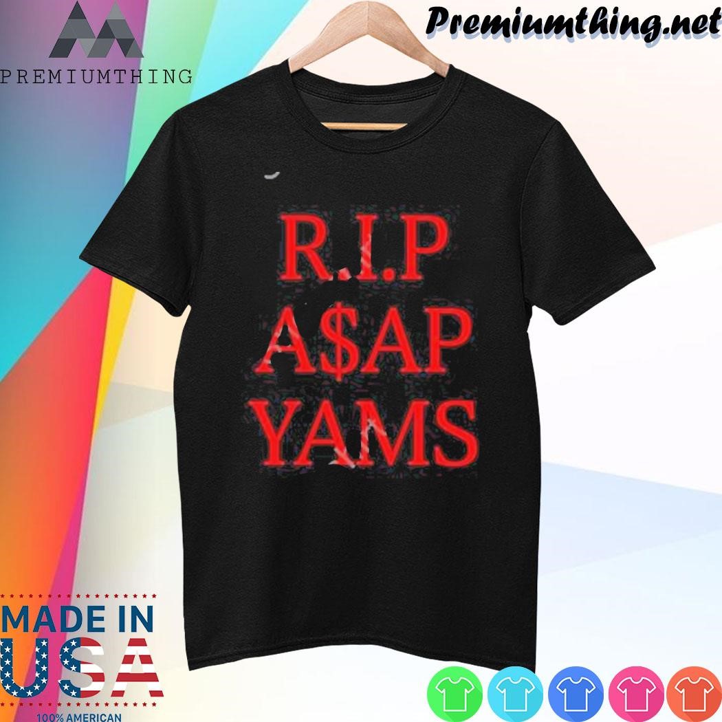 Design Hardest Fit Pics RIP A$Ap Yams Always Strive And Prosper shirt