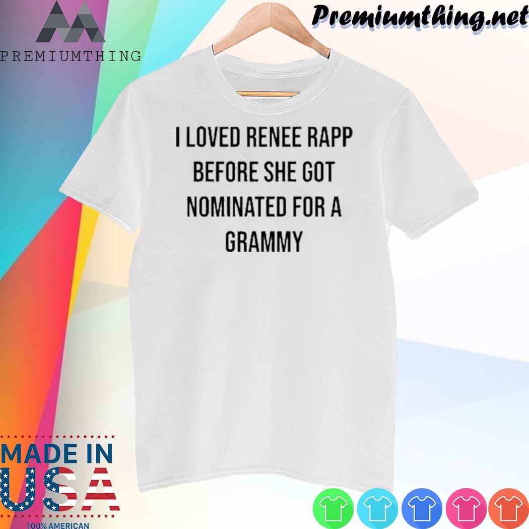 Design I Loved Renee Rapp Before She Got Nominated For A Grammy Tank Top shirt