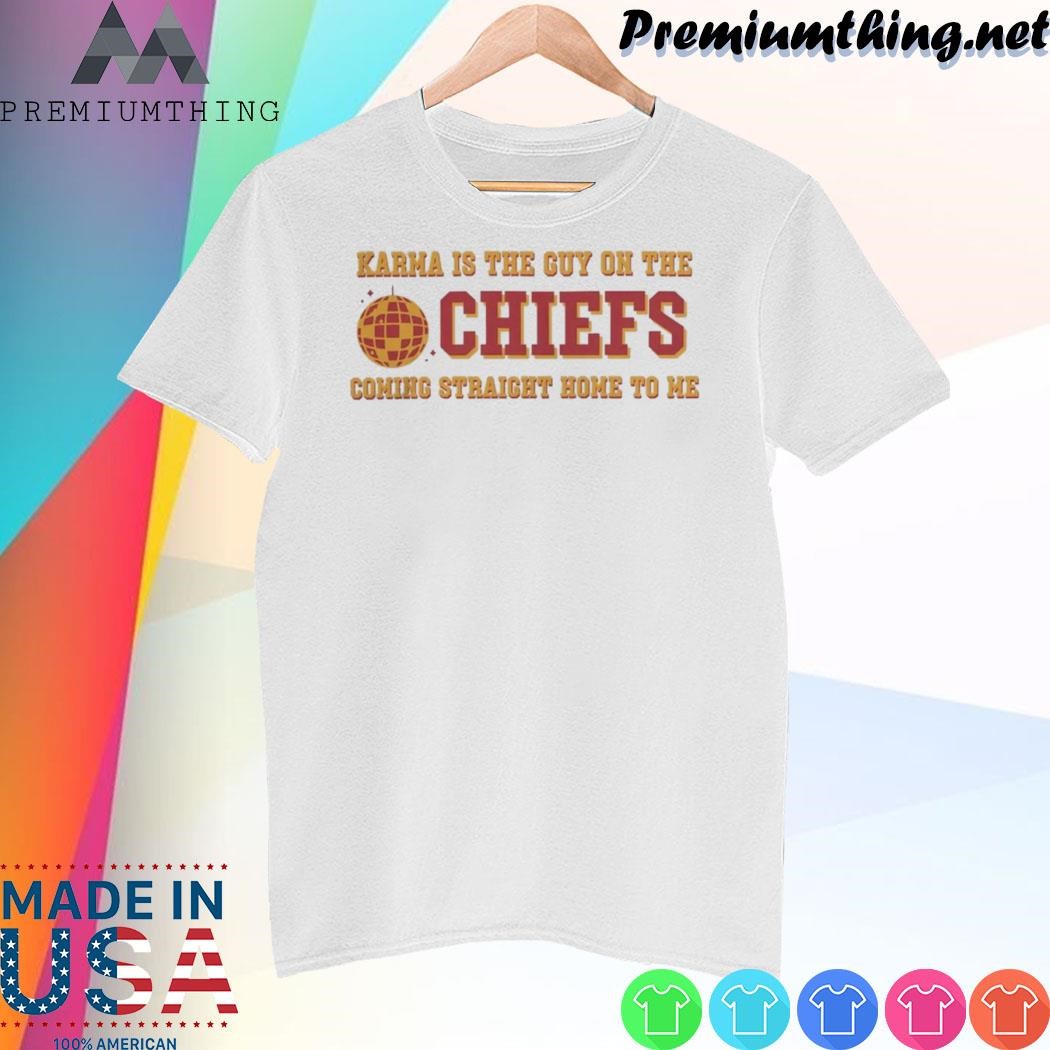 Design Karma Is The Guy On The Chiefs Shirt Taylors Version Travis Kelce Shirt
