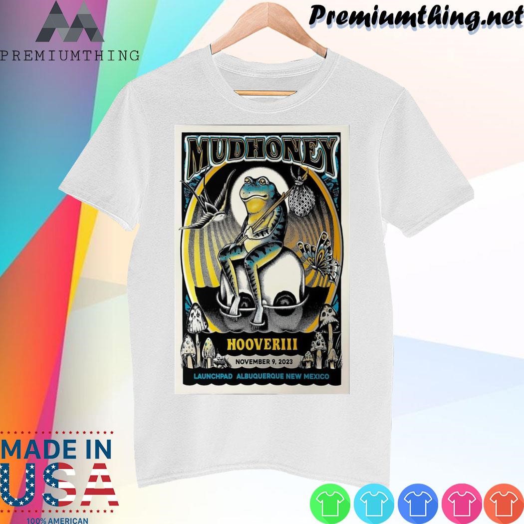 Design Mudhoney and Hooveriii Launchpad Albuquerque New Mexico November 9, 2023 Poster shirt