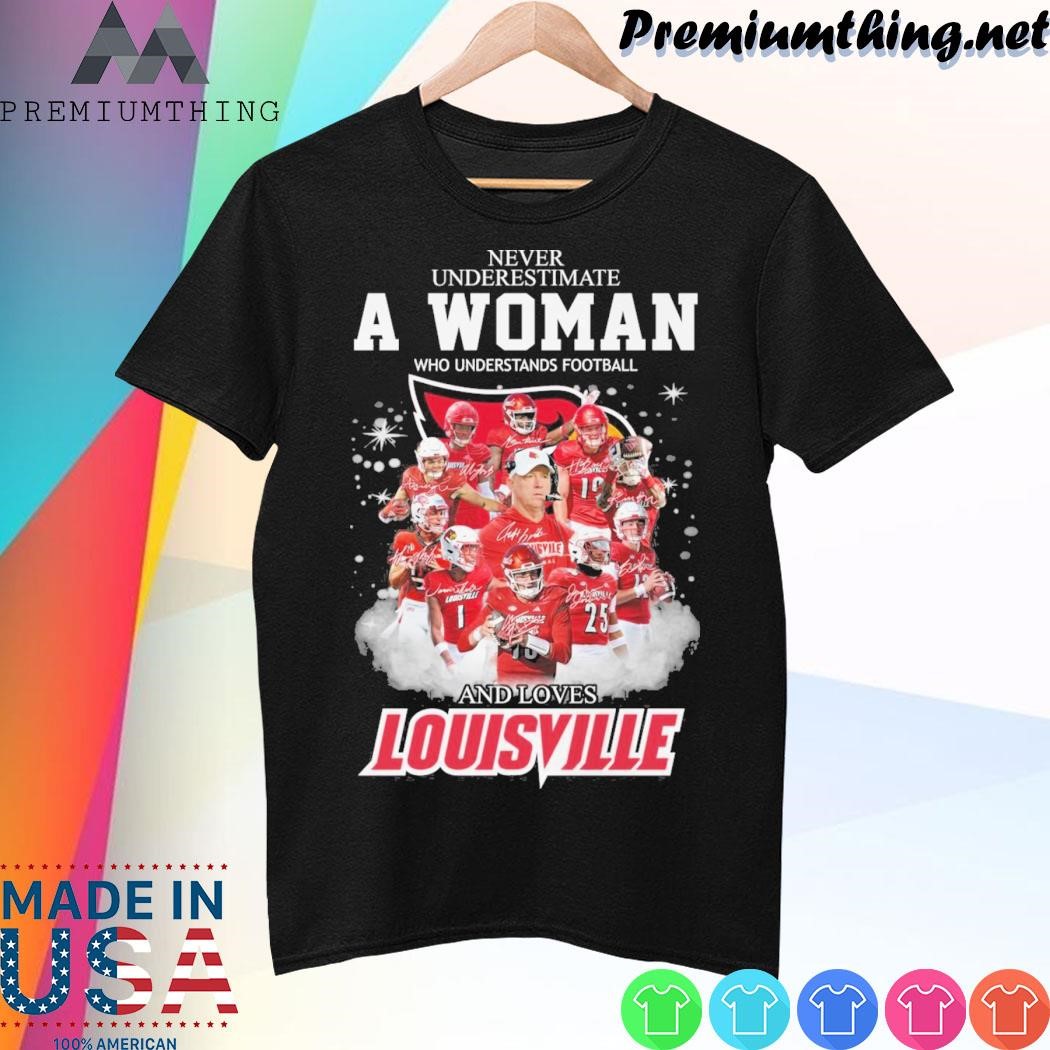 Design Never underestimate a woman who understands football and loves Louisville team player name signature shirt