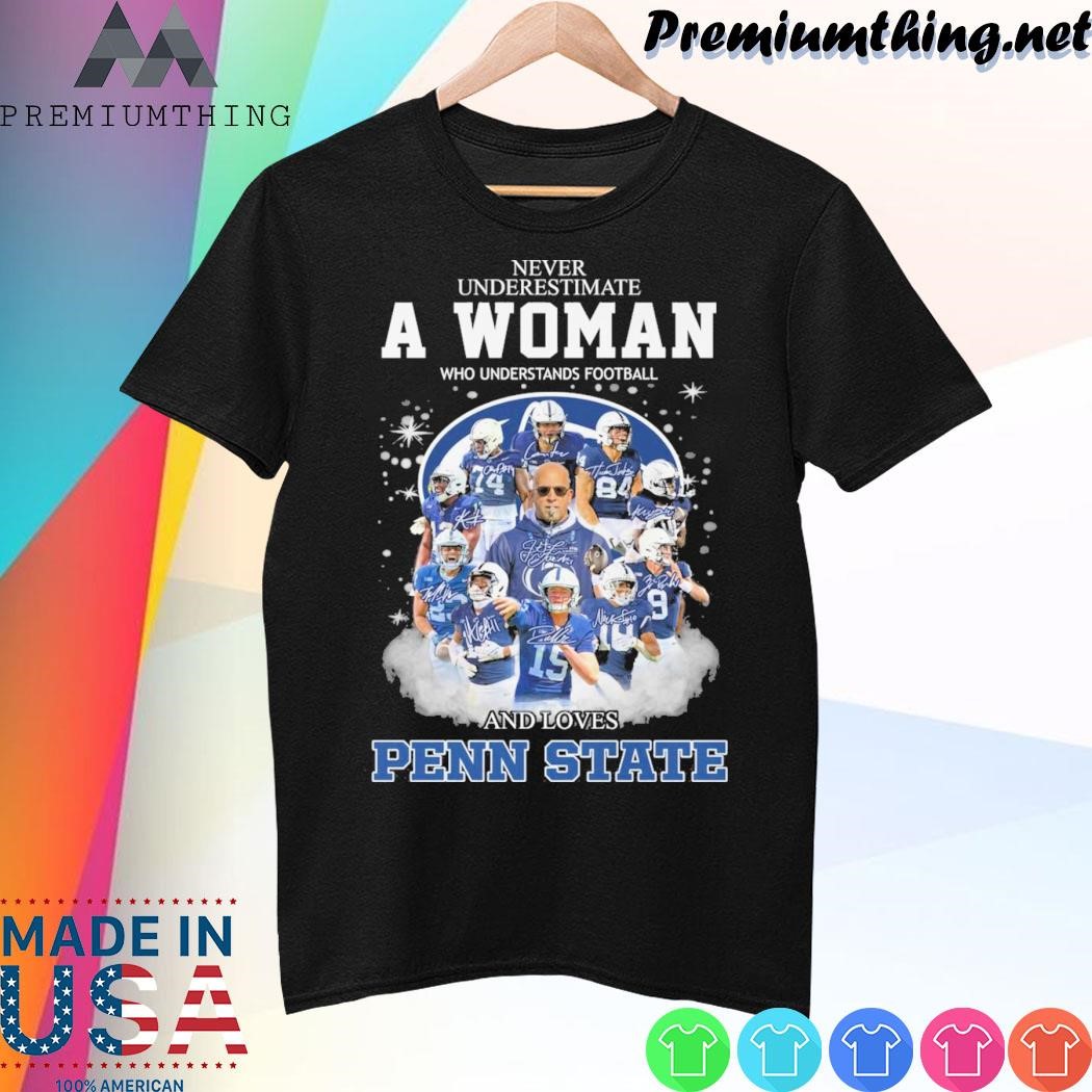 Design Never underestimate a woman who understands football and loves Penn State Nittany Lions team player name signature shirt