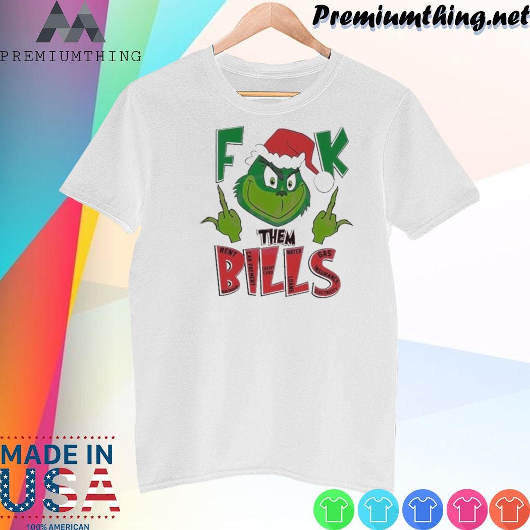 Design Santa Grinch Merry Grinchmas Fuck Them Bills Christmas shirt