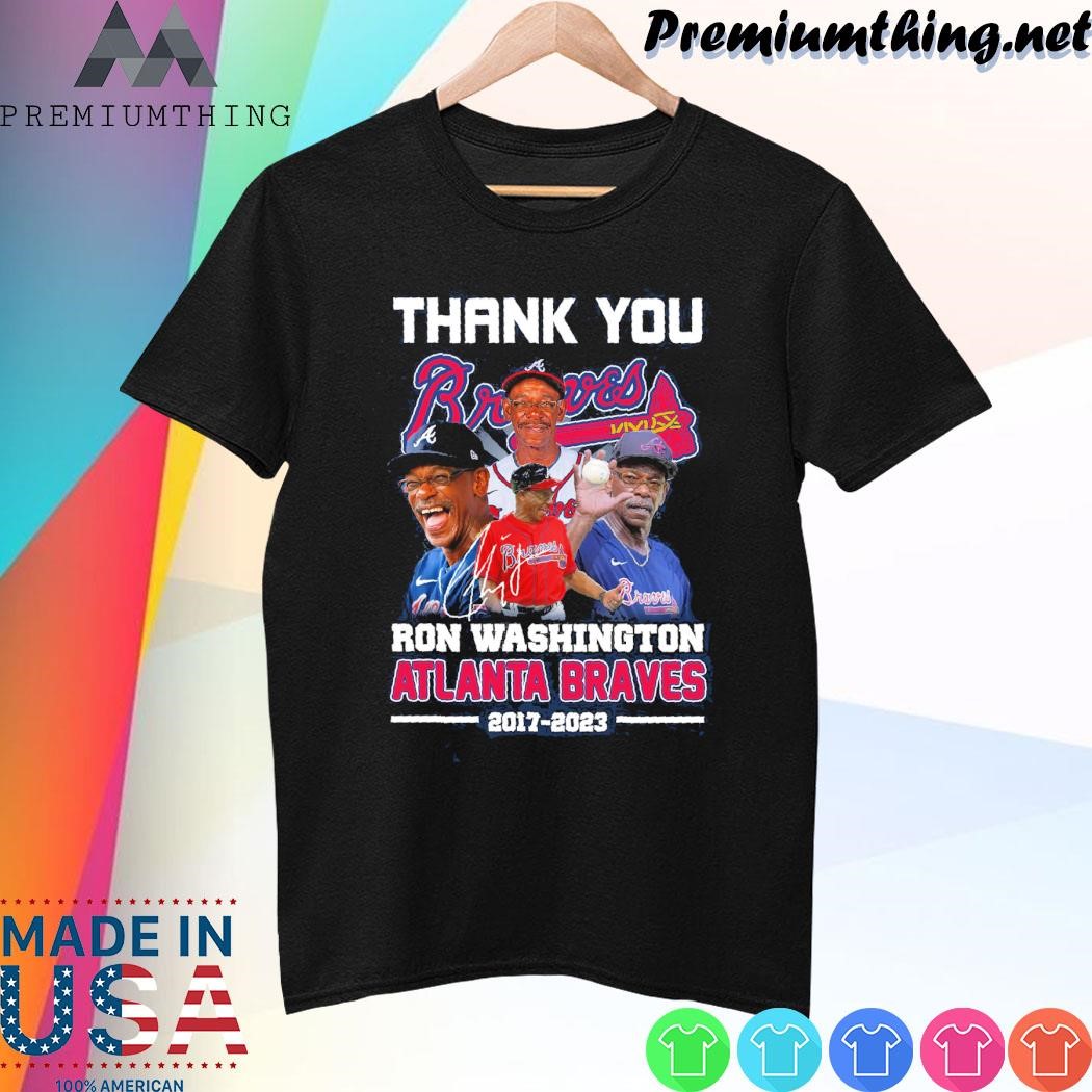 Design Thank you Ron Washington Atlanta Braves 22017-2023 signature shirt