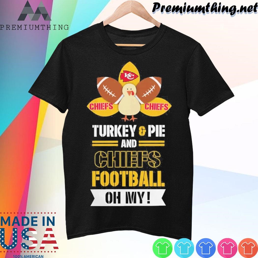 Design Thanksgiving Turkey And Pie Kansas City Chiefs Football Shirt