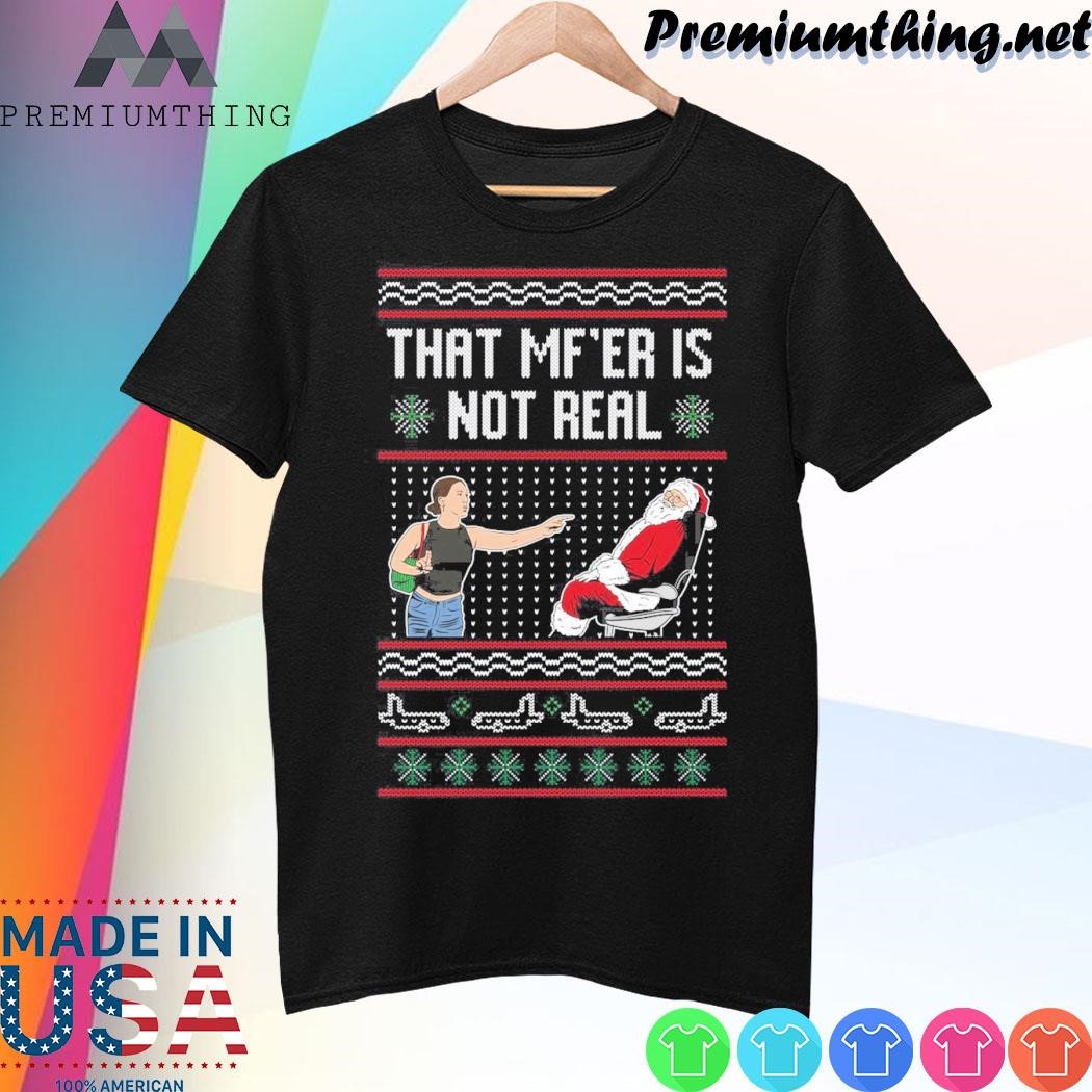 Design That Mf’er Is Not Real Ugly Sweater Shirt